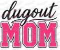 Dugout Mom Baseball DTF Transfer protected preview