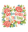 God Is Good All the Time floral DTF transfer design