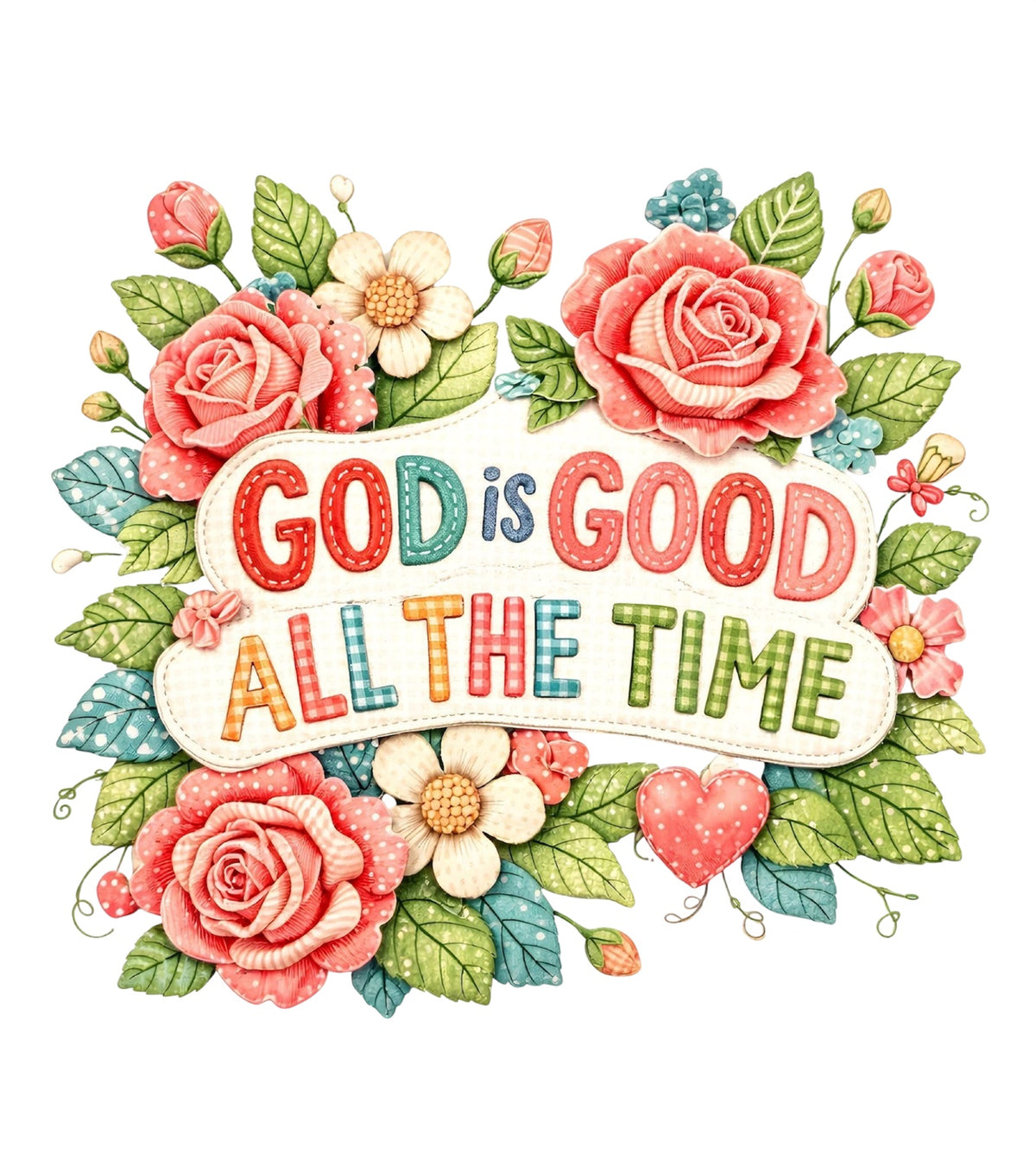God Is Good All the Time floral DTF transfer design